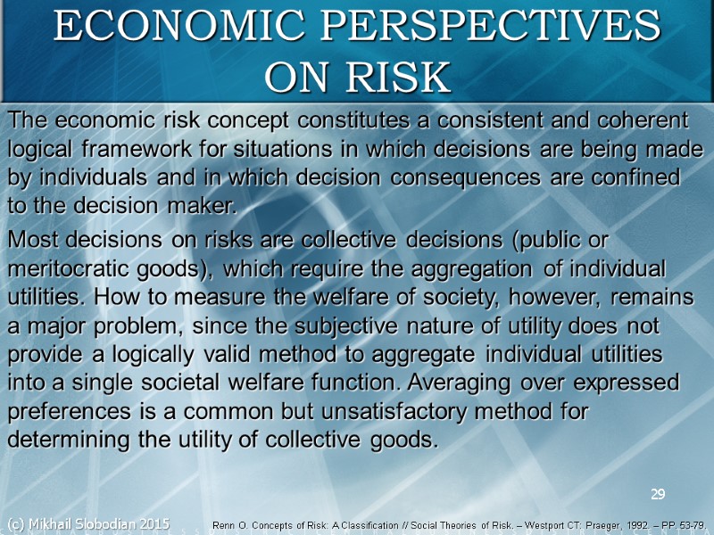 29 ECONOMIC PERSPECTIVES ON RISK The economic risk concept constitutes a consistent and coherent